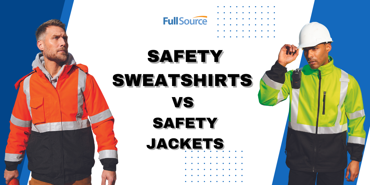 Safety Jackets vs. Safety Sweatshirts